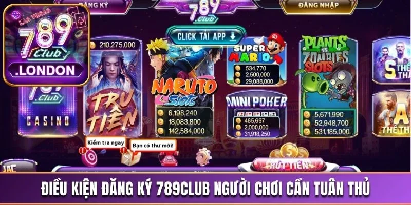 Đăng Ký 789Club Để Trải Nghiệm Game Đổi Thưởng Online 1 Điều kiện đăng ký 789Club được sàn cược đề ra