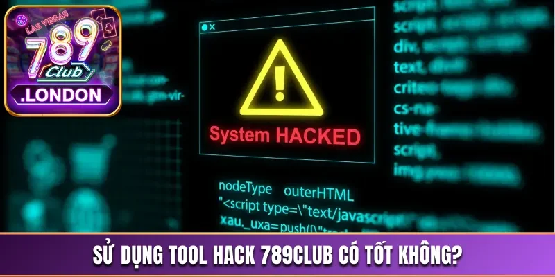 Tool Hack 789Club - Những Hậu Quả Khi Dùng Công Nghệ Này 1 Tool hack 789Club