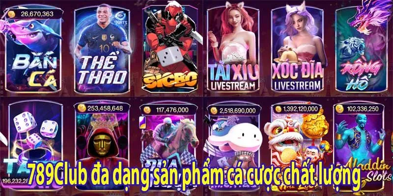 789Club đa dạng sản phẩm cá cược chất lượng